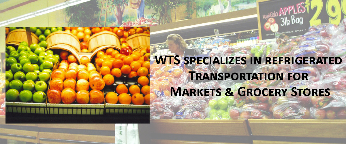 WTS Specializes in refrigerated transportation for markets and grocery stores.